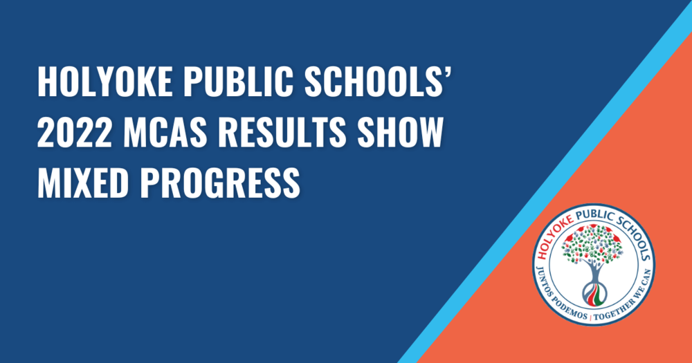 Holyoke Public Schools’ 2022 MCAS results show mixed progress