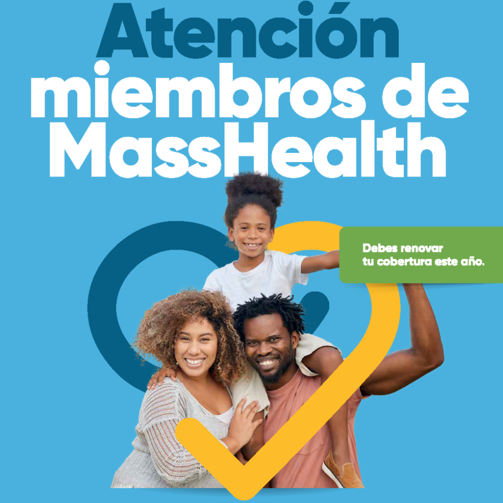 A graphic with a picture of a family with the words Attention Masshealth Members A graphic with a picture of a family with the words Attention Masshealth Members - you need to renew your coverage this year in spanish 